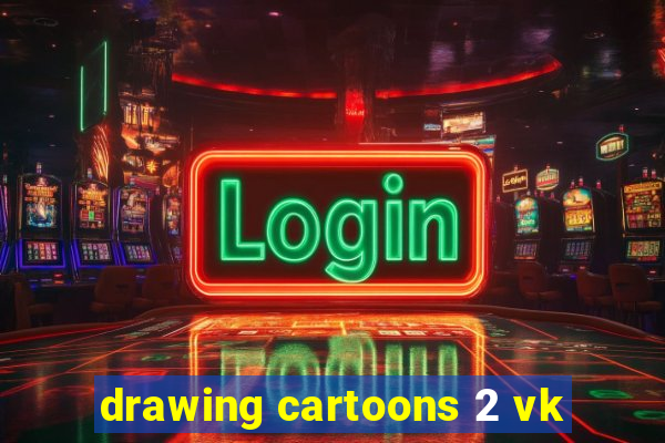 drawing cartoons 2 vk